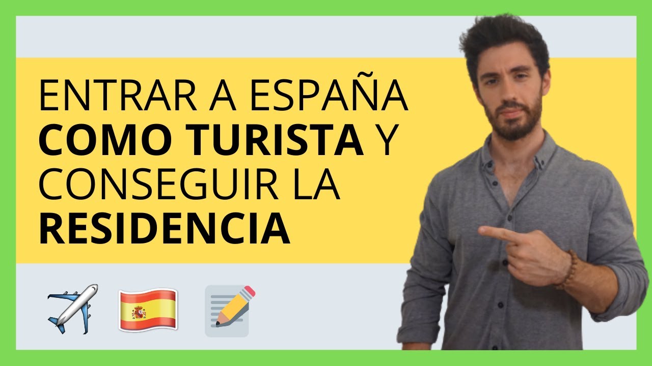 ✅ Entrar a España como TURISTA y CONSEGUIR LA RESIDENCIA (FÁCIL)