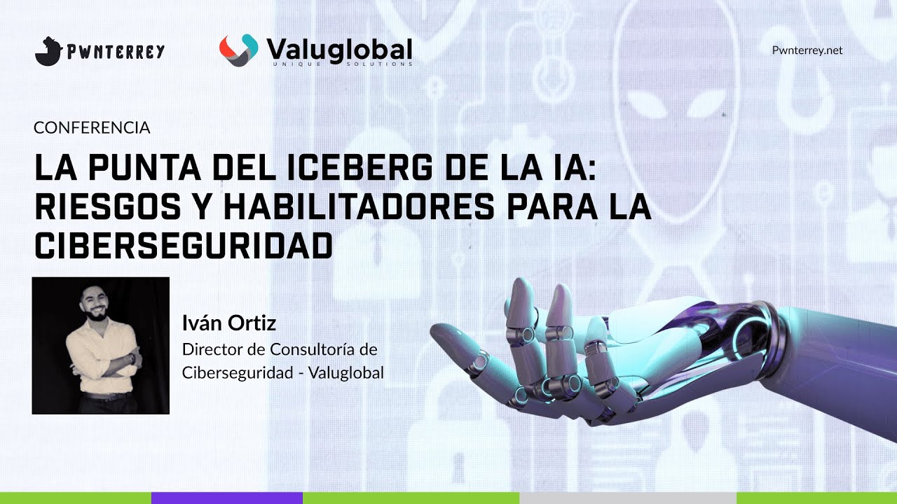 IA: la nueva superficie de ataque — riesgos y oportunidades en ciberseguridad | Iván Ortiz