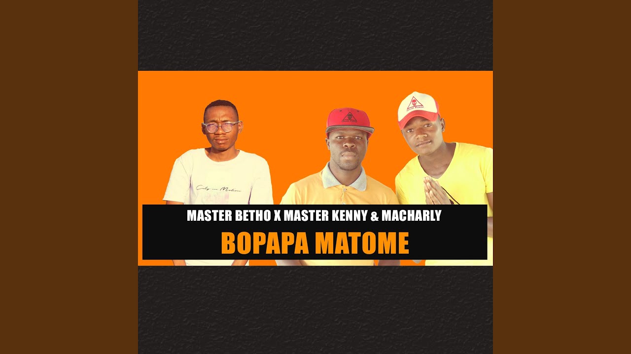 Bopapa Matome (feat. Master Betho)