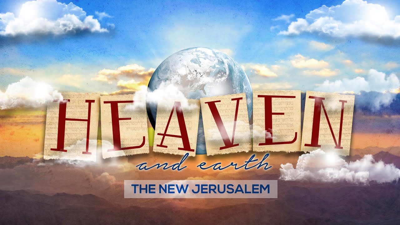 Heaven and Earth Pt 4: The New Jerusalem - Pastor Ron Tucker