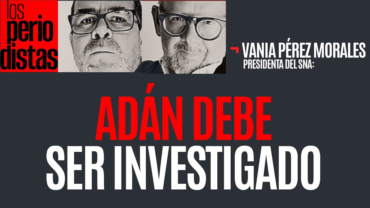 #Entrevista ¬ La presidenta del SNA pide desaforar a Adán Augusto para investigarlo