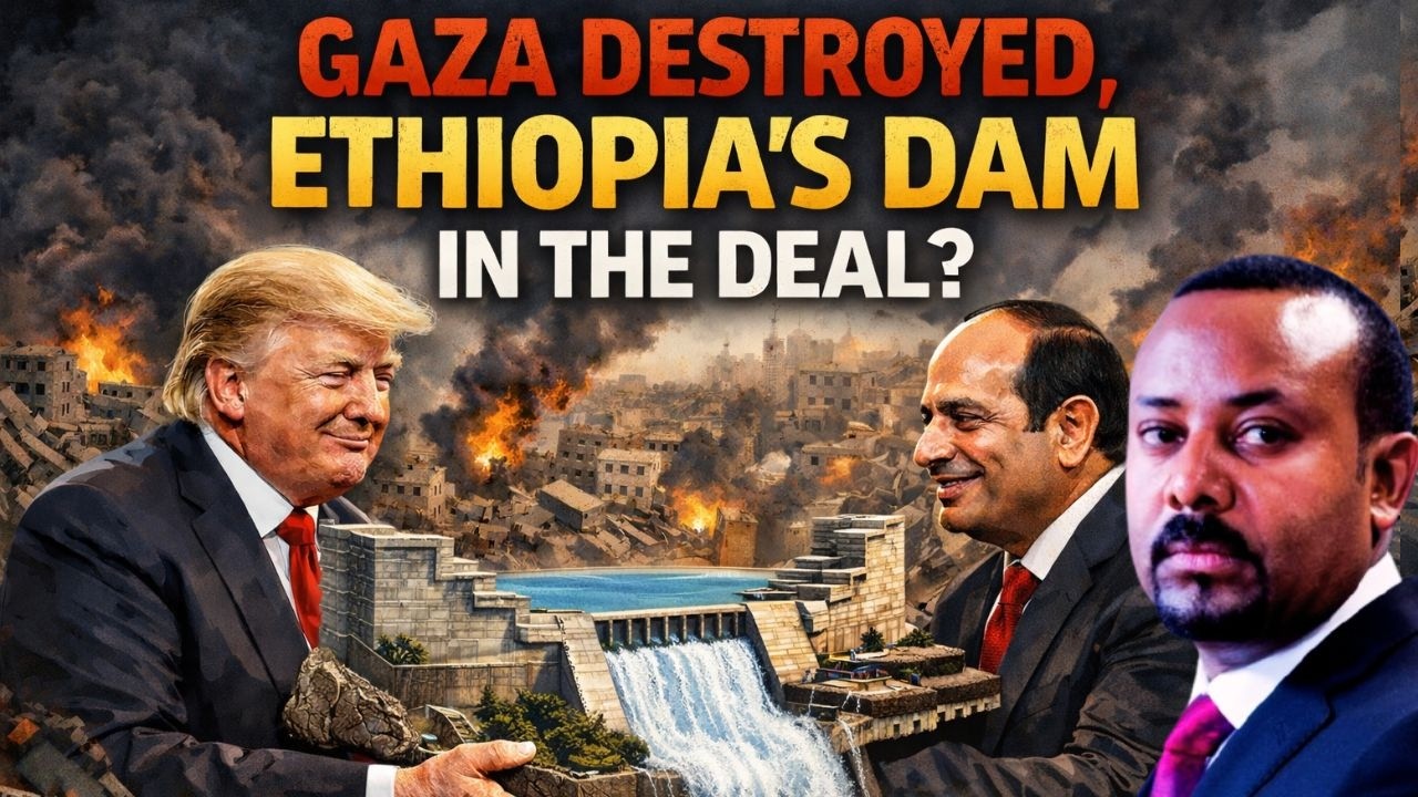 The deal? Gaza and Ethiopia Renaissance dam