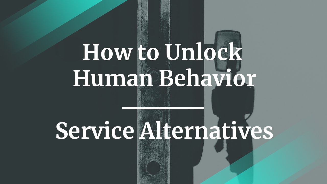 How to Unlock Human Behavior by Service Alternatives PM