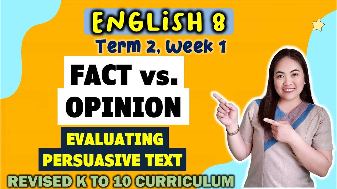 FACT vs. OPINION| Evaluating Persuasive Texts|| GRADE 8||MATATAG || QUARTER 2 || WEEK 1