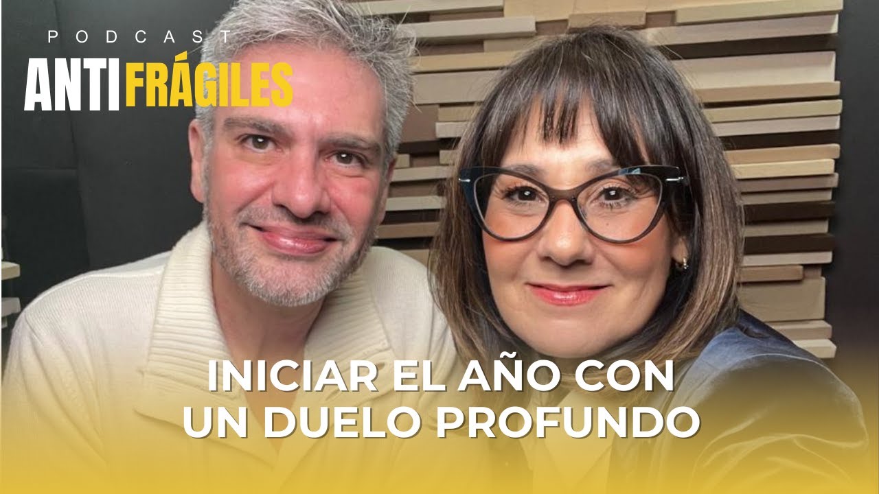 Iniciar el año con un DUELO, ¿cómo lo sobrellevamos? | Mónica Garza y Francisco Rivas | Antifrágiles