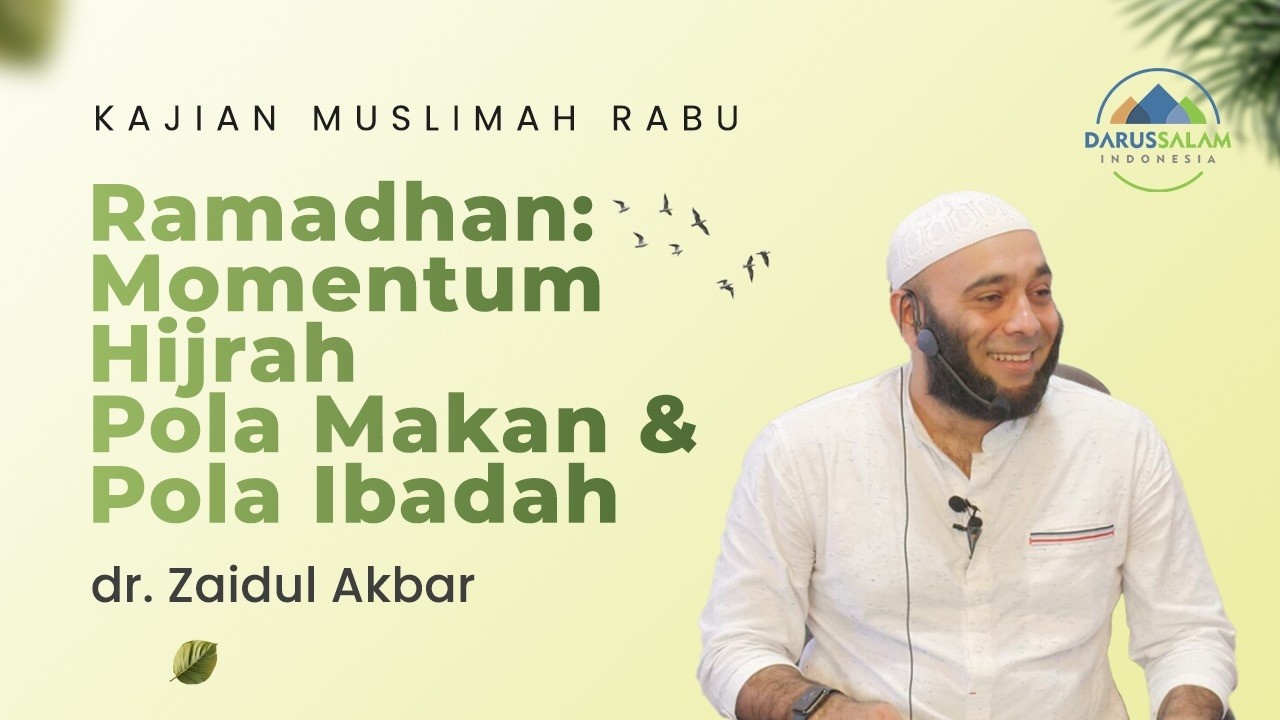 RAMADHAN: MOMENTUM HIJRAH POLA MAKAN & POLA IBADAH | USTADZ DR. ZAIDUL AKBAR