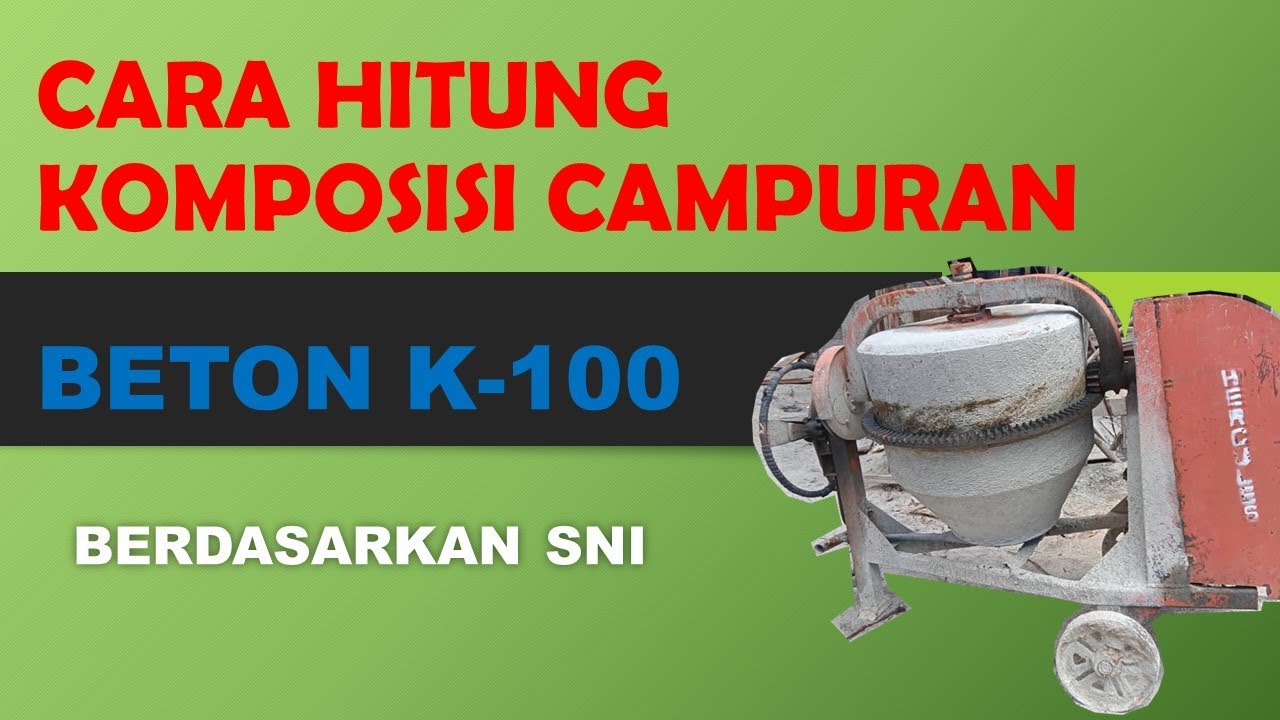 Cara Mudah Menghitung Perbandingan Campuran Beton K-100
