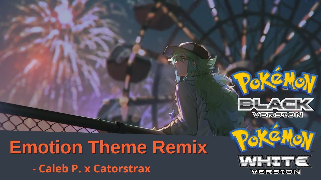 Emotion Theme Remix - Pokemon Black/White | Caleb P. x Catorstrax