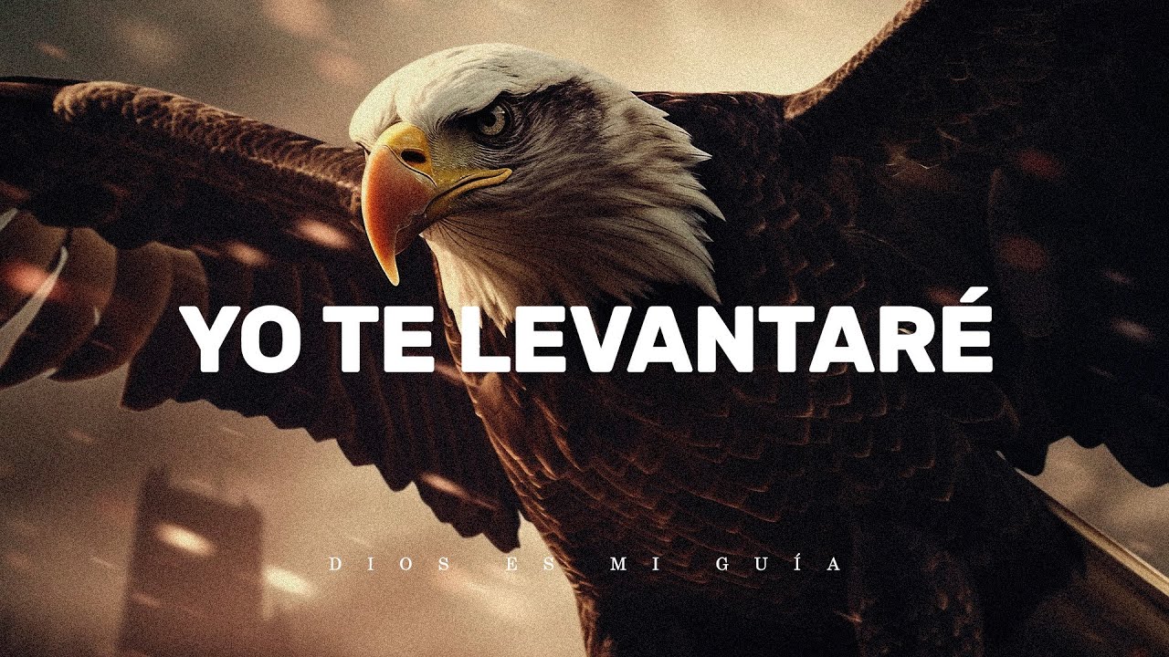 Dios te dice: Yo te levantar&eacute; como las &aacute;guilas, te demostrar&eacute; la grandeza de mi poder
