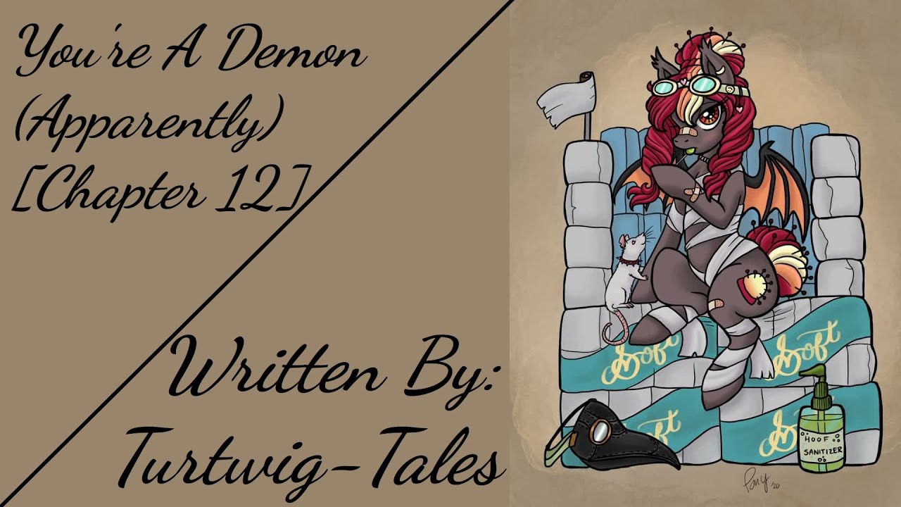 You're A Demon (Apparently) [Chapter 12] (Fanfic Reading - Anon/Comedy/Sweet MLP)