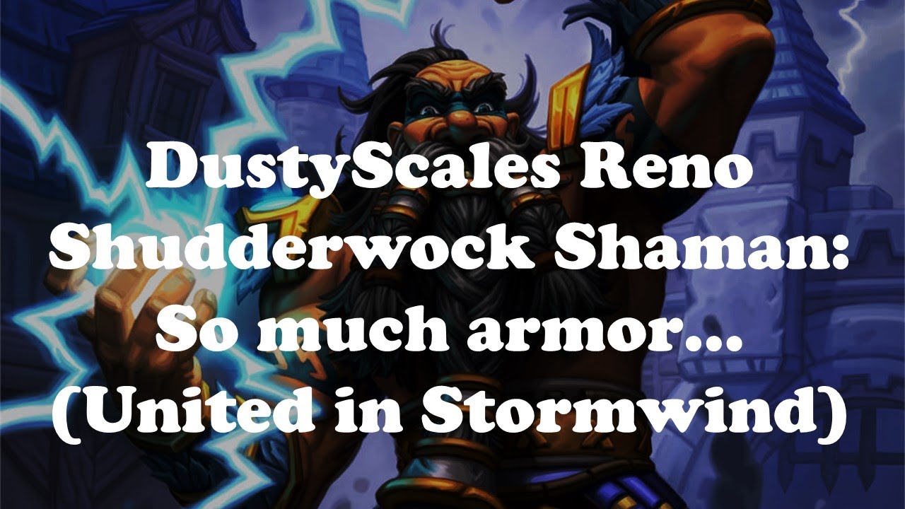 Hearthstone [WILD] DustyScales Reno Shaman: Armor Vendor Value! / Keeping Shudderwock Secret & Safe!