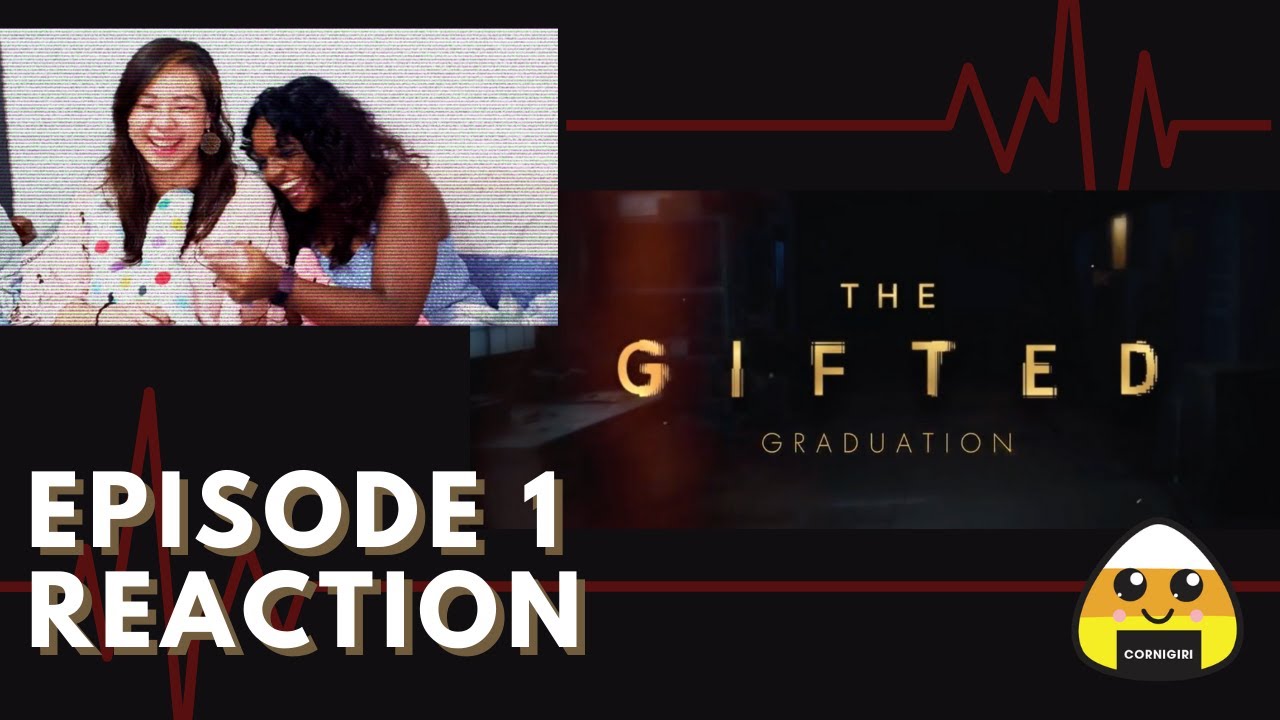 REACT: The Gifted Graduation - Ep 1