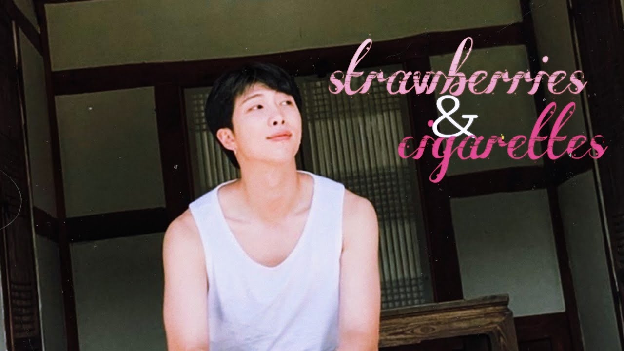 Strawberries and cigarettes| Kim Namjoon FMV| BTS |