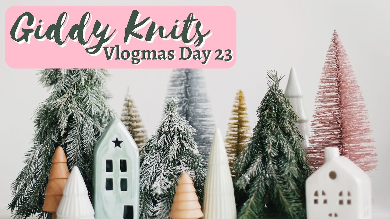 Vlogmas Day 23🎄I Have An Advent Problem🎄Giddy Knits