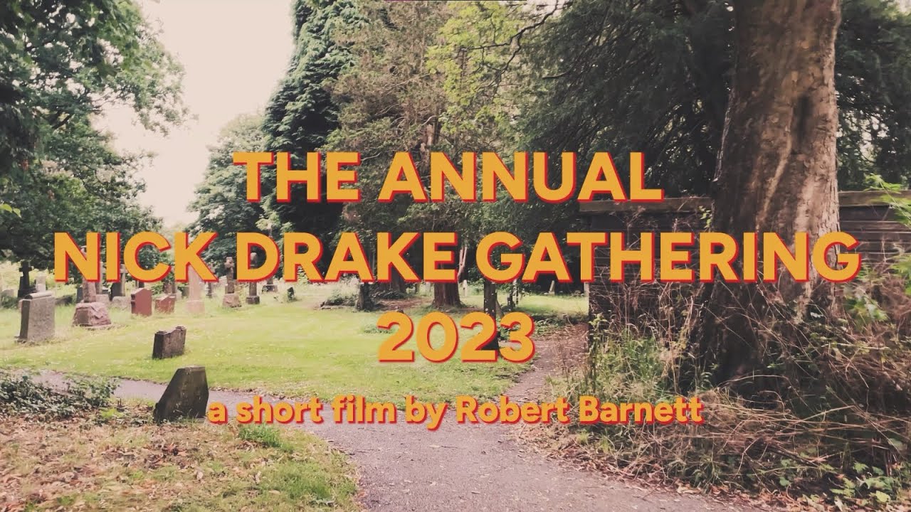 The Annual Nick Drake Gathering 2023 (A Short Film)