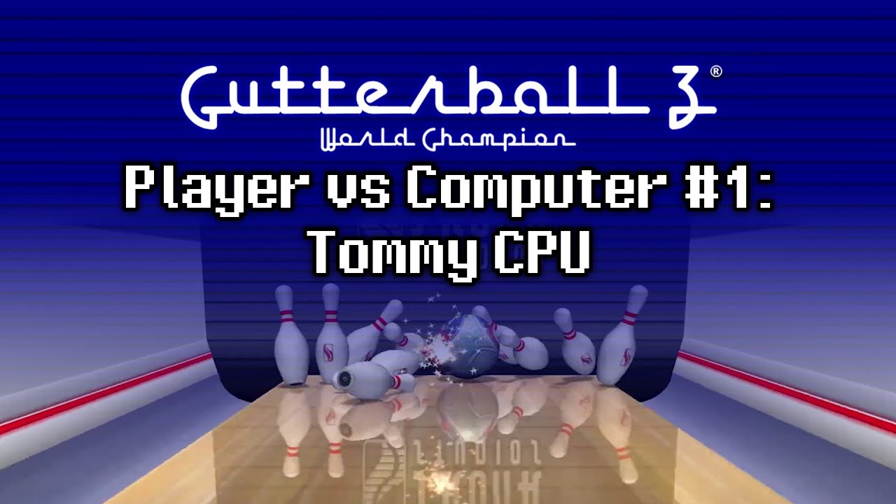 Gutterball 3: World Champion - Player vs Computer #1: “Tommy CPU”