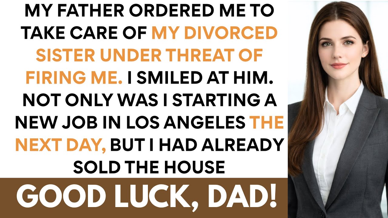 My sister got divorced and moved into my house. Dad gave the order: 
