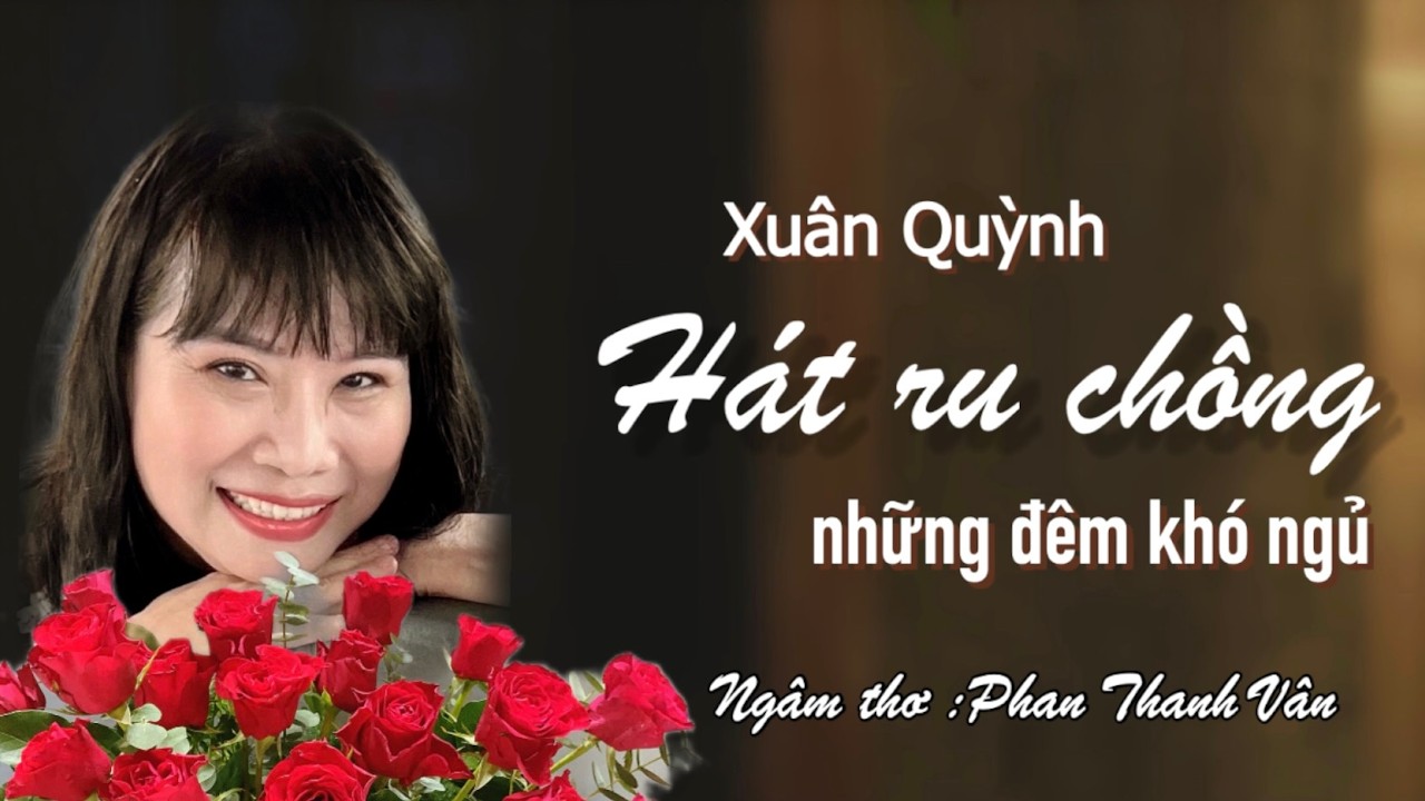 Khuya rồi anh hãy ngủ đi...Phan Thanh Vân ngâm thơ