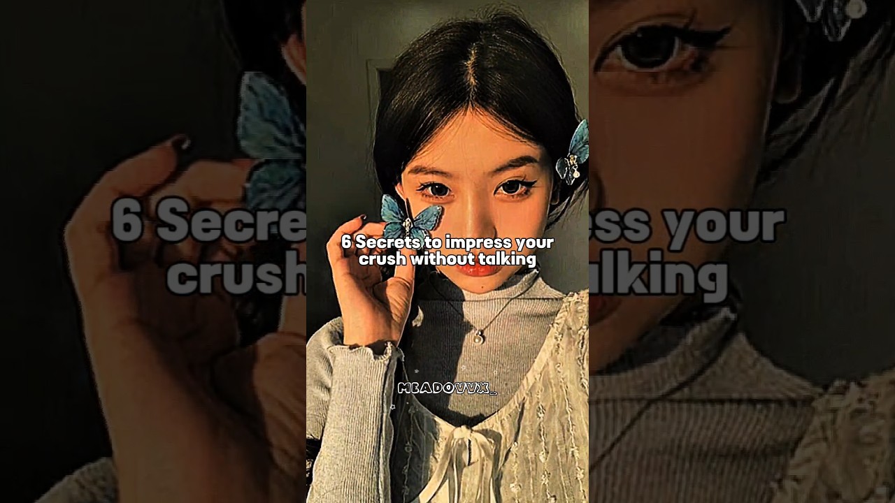6 Secrets to impress your crush without talking 🤍 #shorts #aesthetic #shortsfeed #crush #trending