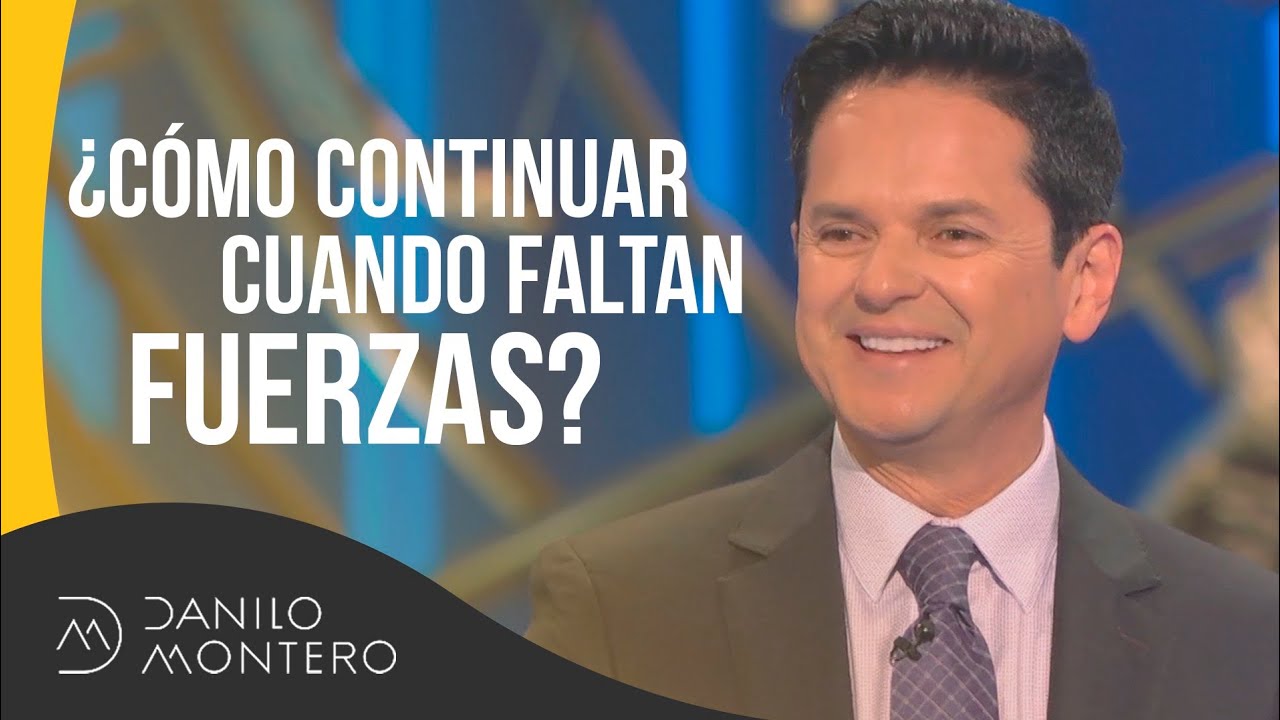 ¿Cómo continuar cuando faltan fuerzas? Parte 2 de prédica de Isaías 40 - Danilo Montero | Prédicas