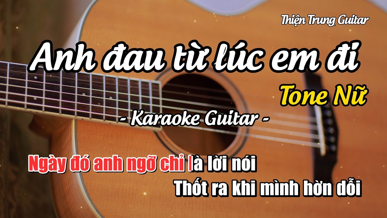 Karaoke Tone Nữ Anh đau từ lúc em đi - Trần Mạnh Cường (Guitar Solo Beat) | Thiện Trung Guitar