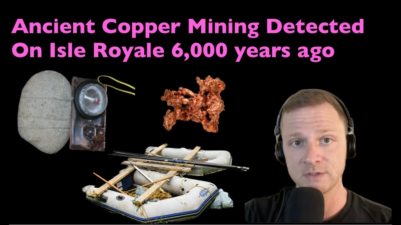 Ancient Copper Mining Detected on Isle Royale 6,000 years ago (Part 3)