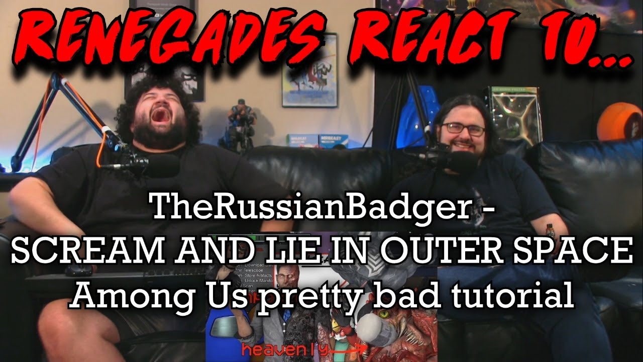 Renegades React to @TheRussianBadger - SCREAM AND LIE IN OUTER SPACE | Among Us pretty bad tutorial