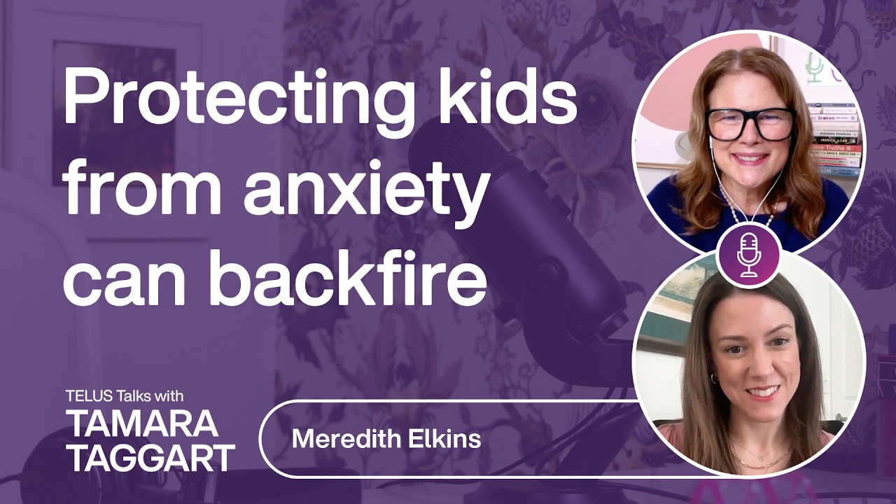 Protecting kids from anxiety can backfire: Meredith Elkins | TELUS Talks