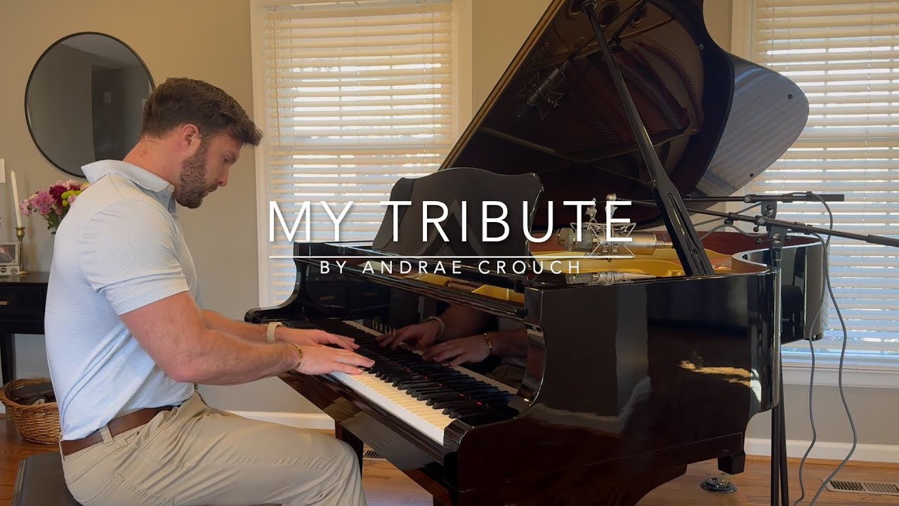 My Tribute - by Andrea Crouch - Piano Cover