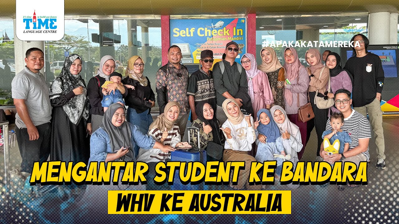 (WHV KE AUSTRALIA) MENGANTAR STUDENT KE BANDARA