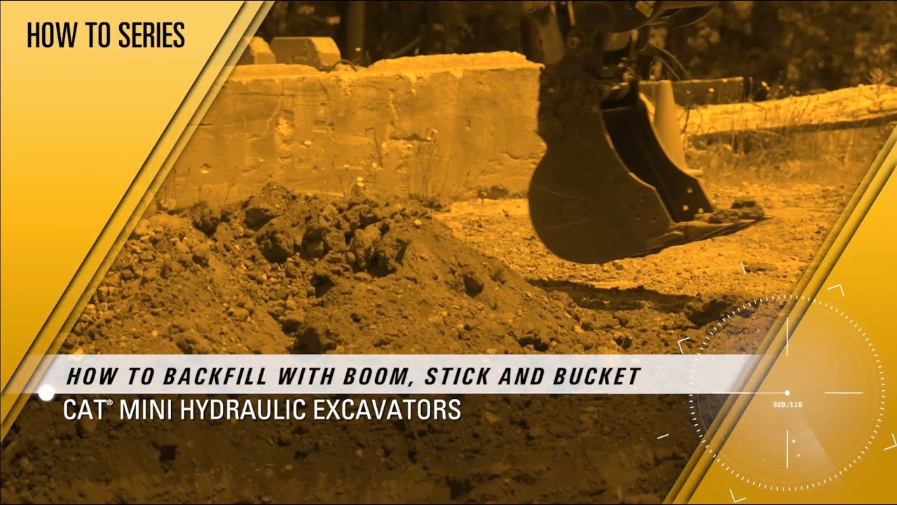How to Backfill with Next Generation Cat® Mini Excavators Boom, Stick and Bucket