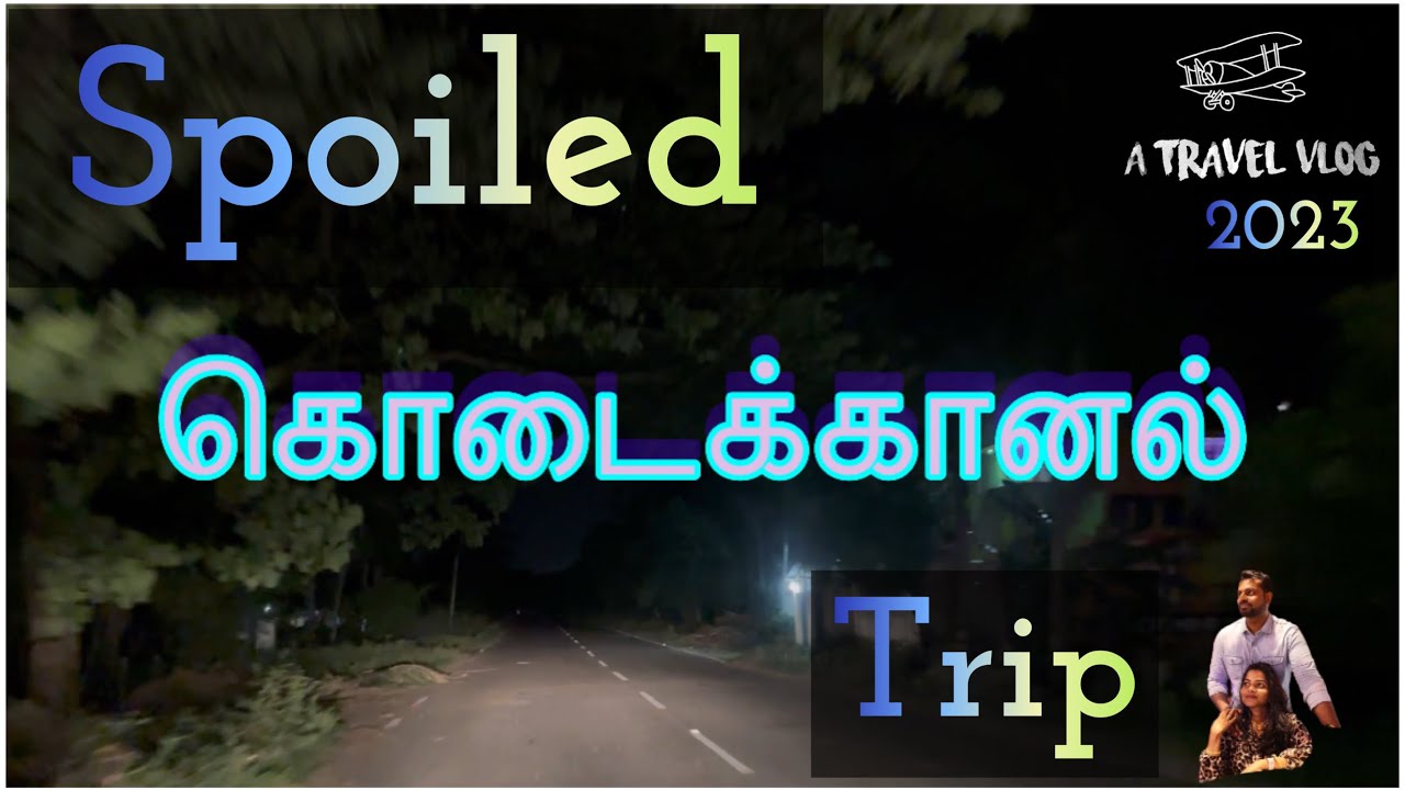 கொடைக்கானல் spoiled trip 😒2023
