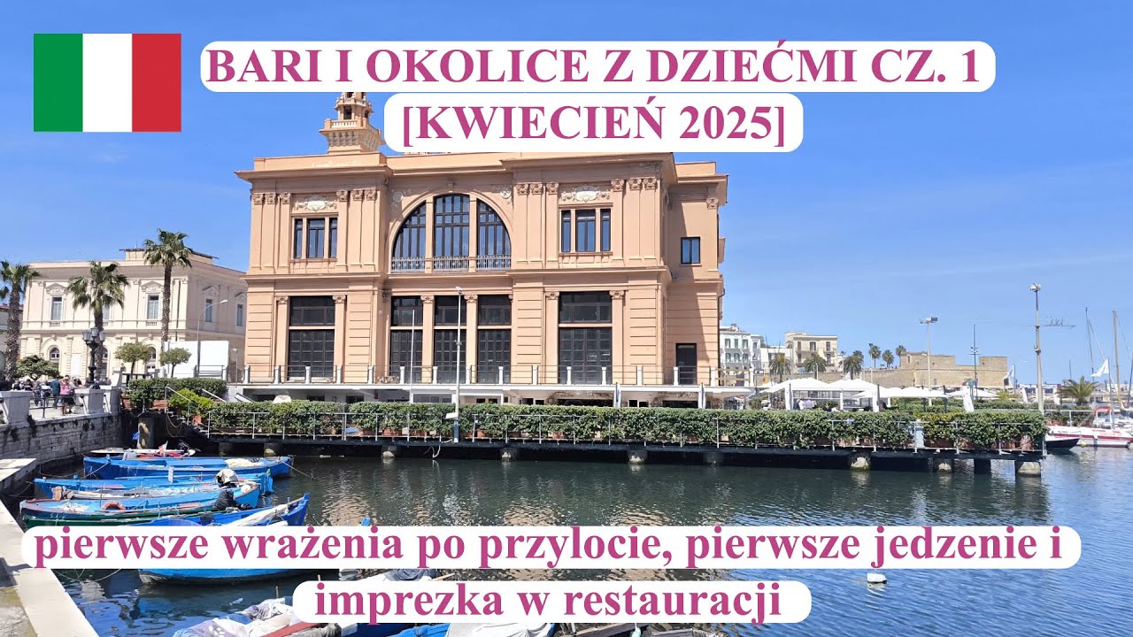 Bari i okolice z dziećmi cz. 1 - przylot; pierwsze wrażenia i pierwsze jedzenie [KWIECIEŃ 2025]