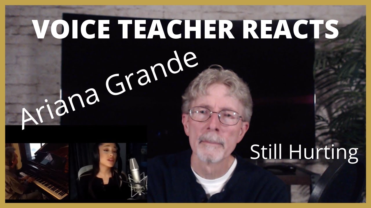 VOICE TEACHER REACTS TO ARIANA GRANDE - Still Hurting