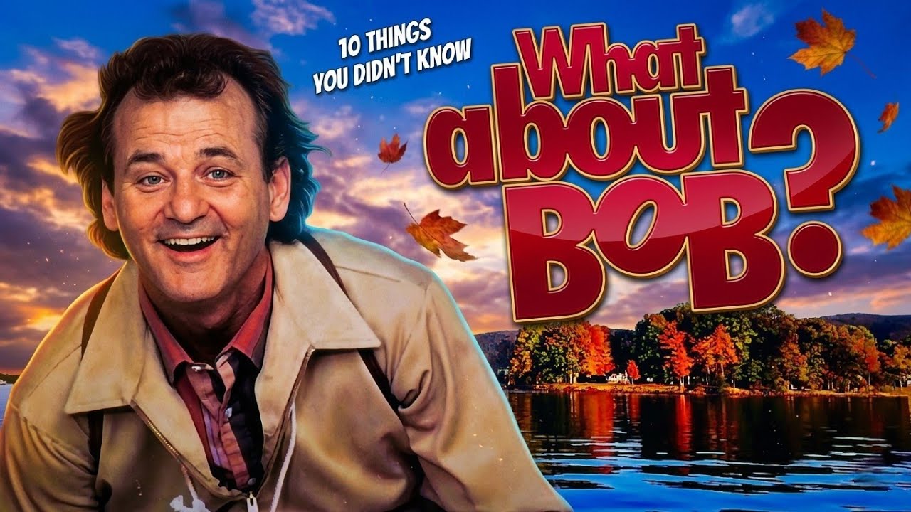 10 Things You Didn't Know About What About Bob