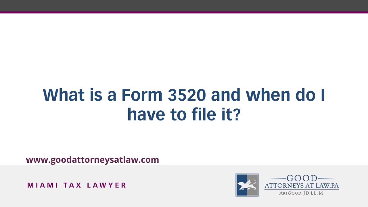 What is Form 3520 and when would I have to file it?