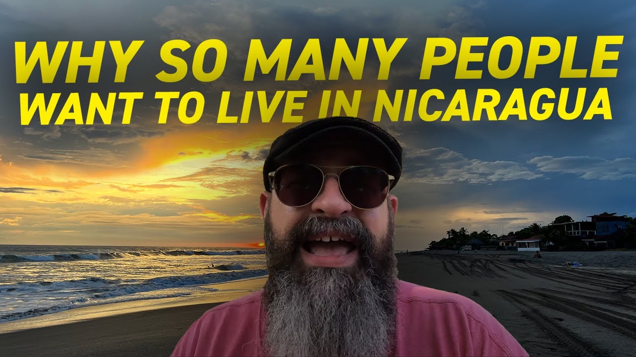 Why Do So Many People Want to Move to Nicaragua 🇳🇮