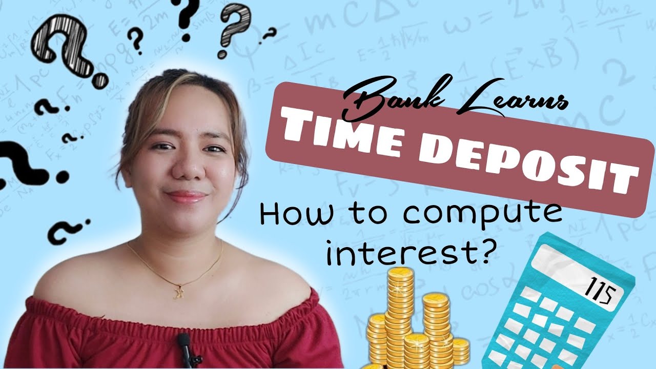 Bank Learns | Time Deposit | Paano nga ba mag compute ng interest?