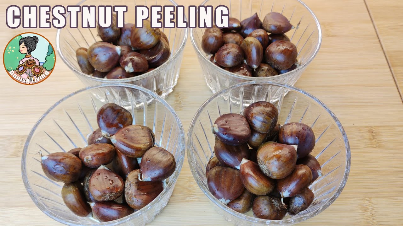Four ways to peel the Chestnut_How to peel the skin of chestnut easily and quickly_Danish Living