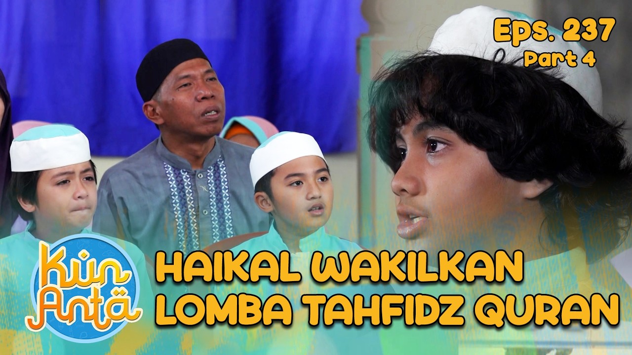 Hore! Haikal Dan Ismail Jadi Perwakilan Lomba Tahfidz Quran! |  KUN ANTA - EPS. 237 PART 4