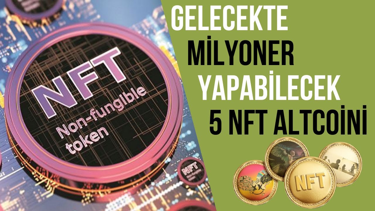 Sizi Milyoner Yapabilecek 5 NFT Altcoini  - Projeleri ve Gelecekleri #nftnedir #kriptopara #altcoin