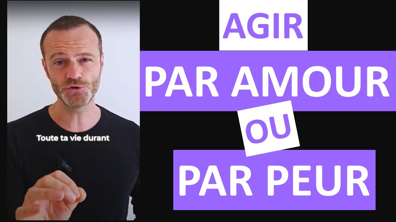 Agir par amour ou par peur ?