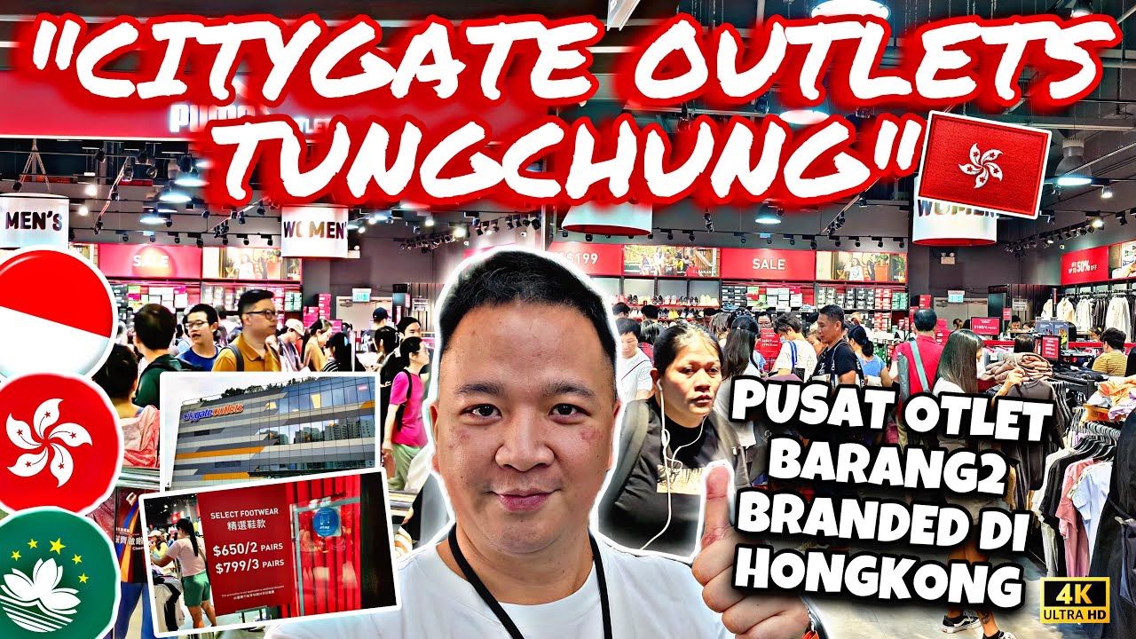 CITYGATE OUTLETS TUNGCHUNG., PUSATNYA OTLET BARANG-BARANG BRANDED DI HONGKONG