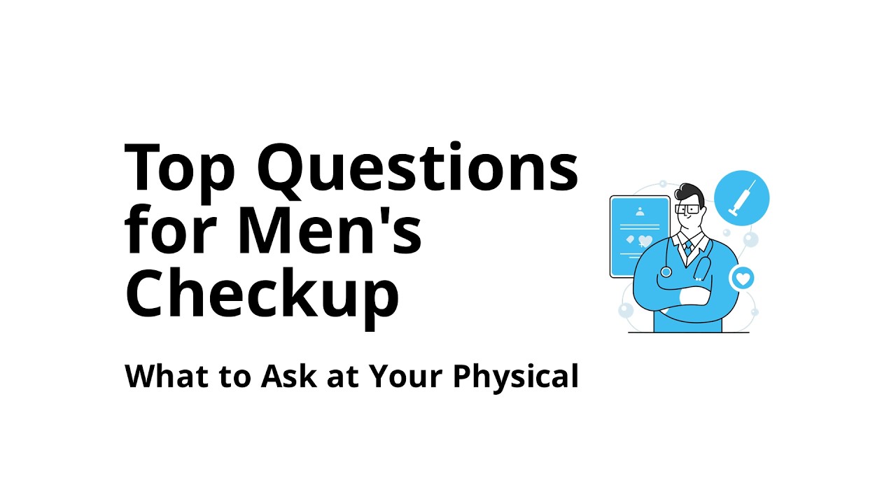 Which questions should men ask at an annual physical?
