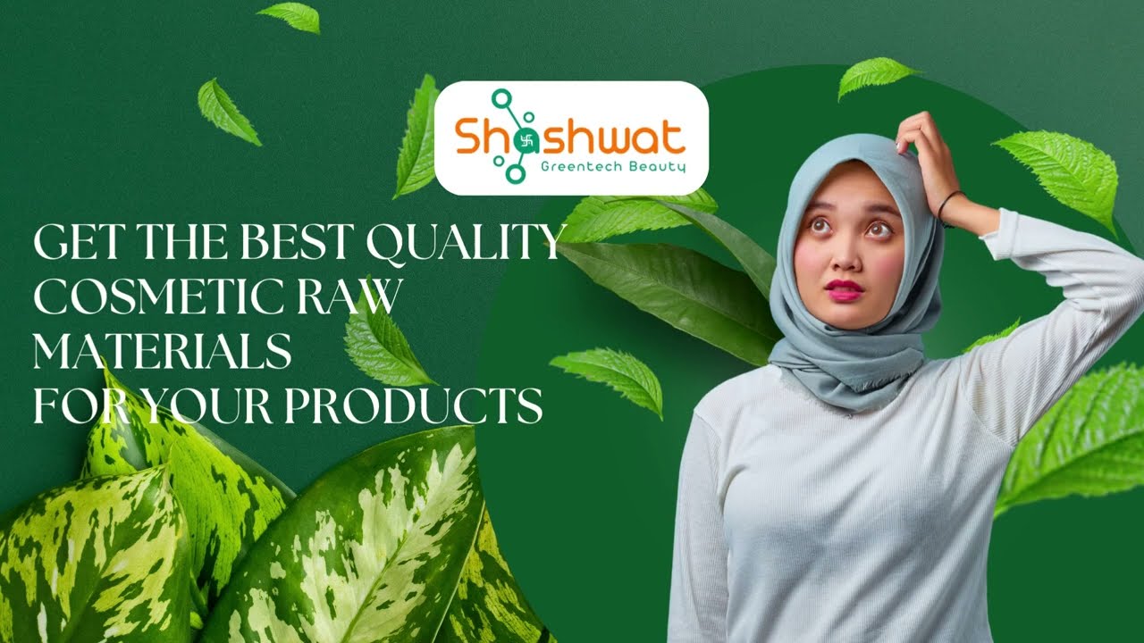 Get The Best Quality Cosmetic Raw Materials For Products | Shashwat Greentech Beauty
