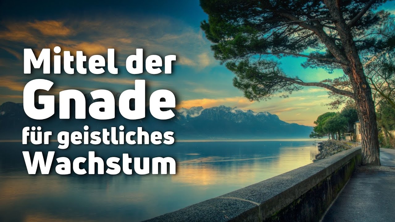 Mittel der Gnade für geistliches Wachstum | Paul Walger