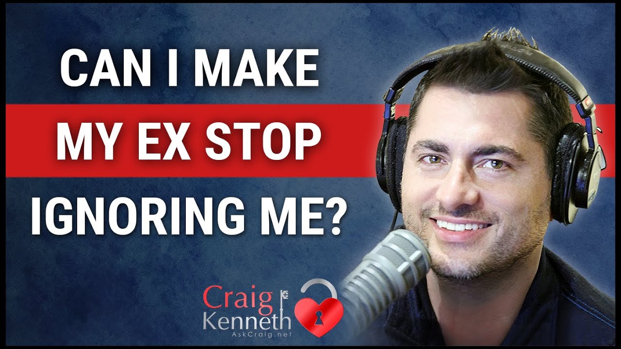 Can You Make Your Ex Stop Ignoring You?