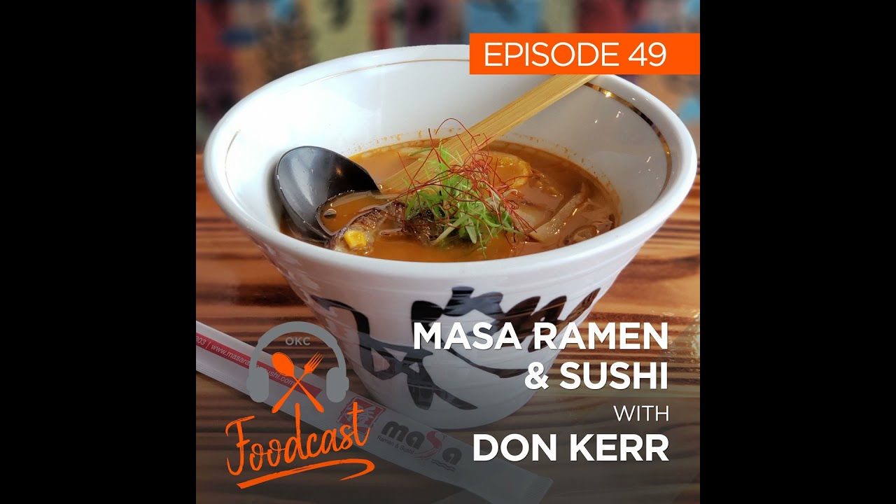 Ep 49: Masa Ramen & Sushi w/ Don Kerr