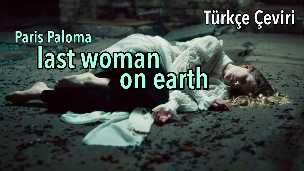 Paris Paloma - last woman on earth (Türkçe Çeviri)