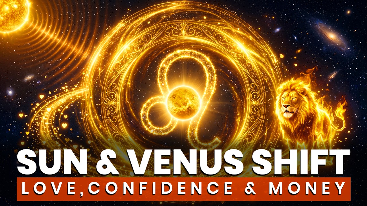 Venus in Leo 2026 (Sun & Venus Shift): Love, Confidence & Money, Massive Shift